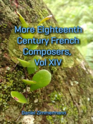 cover image of More Eighteenth Century French Composers, Volume XIV